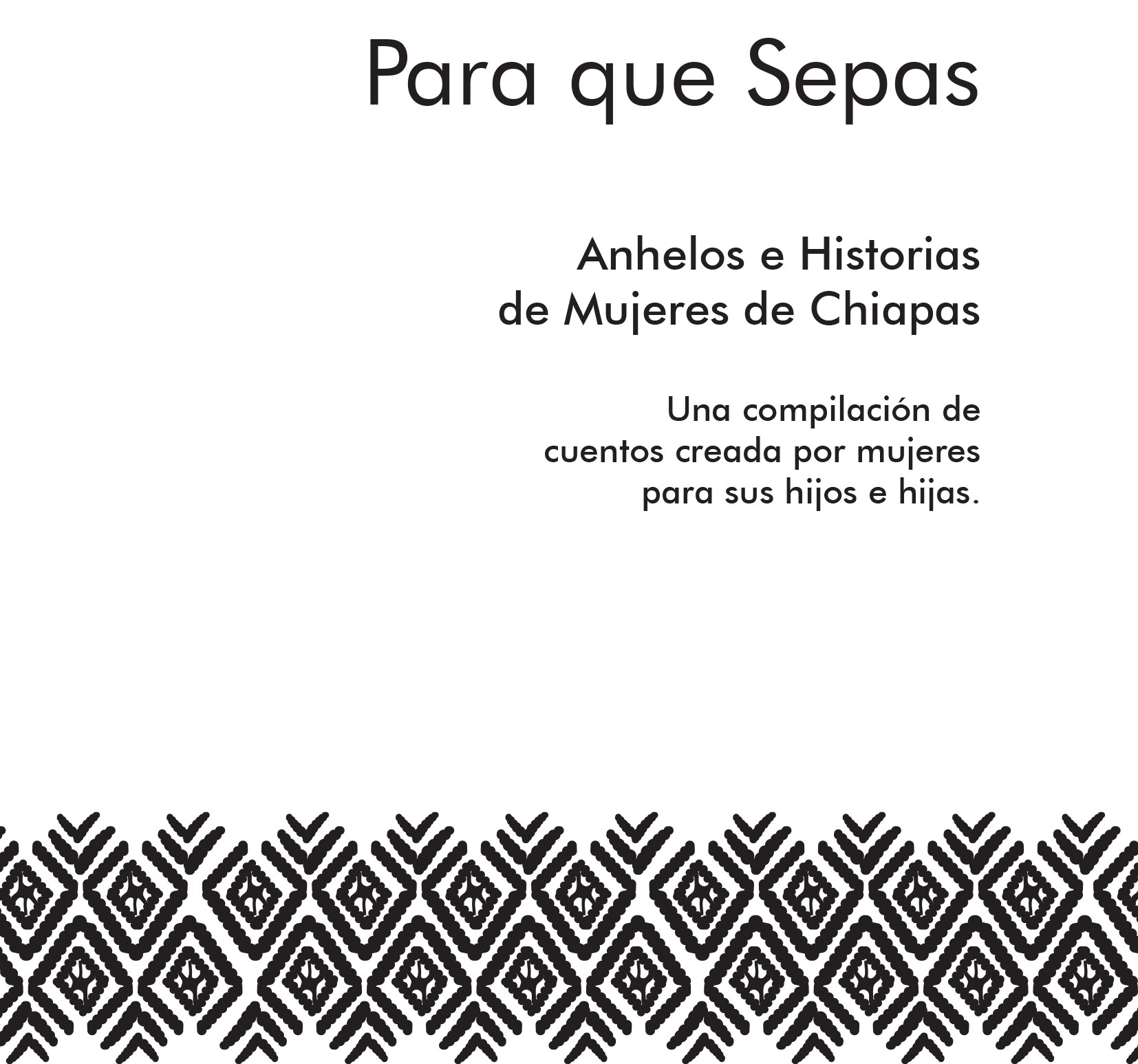 Para que Sepas. Anhelos e Historias de Mujeres de Chiapas